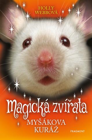 Kniha: Magická zvířata - Myšákova kuráž - 1. vydanie - Holly Webbová