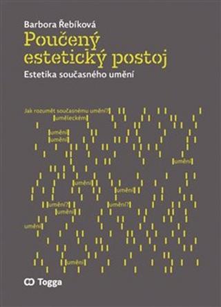 Kniha: Poučený estetický postoj - Estetika současného umění - Barbora Řebíková