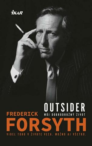 Kniha: Outsider - Môj dobrodružný život - Videl toho v živote veľa, možno aj všetko - Frederick Forsyth