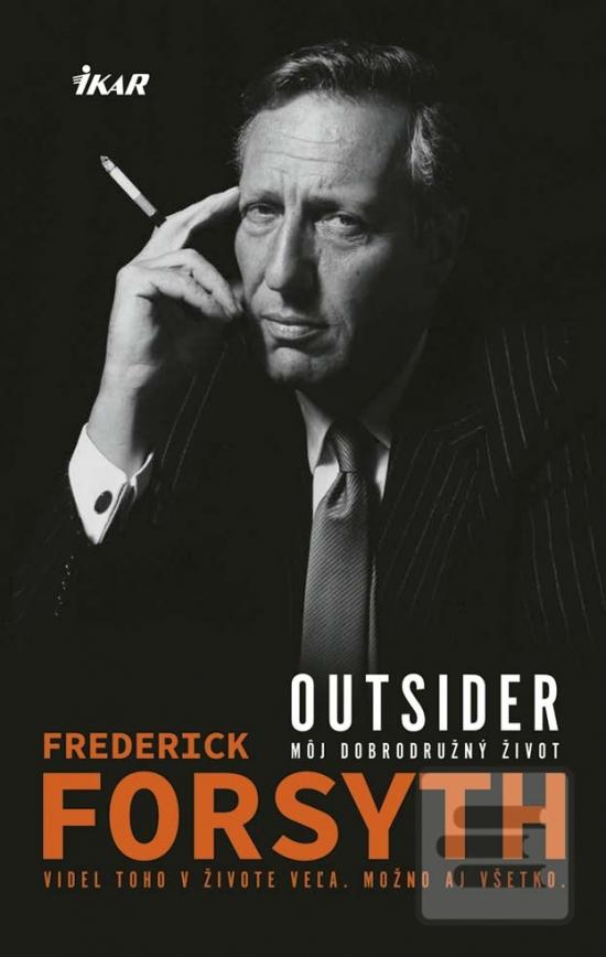 Kniha: Outsider - Môj dobrodružný život - Videl toho v živote veľa, možno aj všetko - Frederick Forsyth