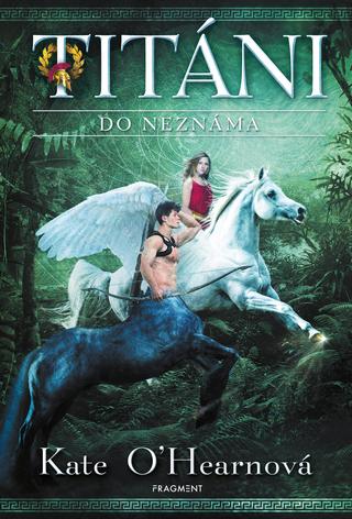 Kniha: Titáni – Do neznáma - 1. vydanie - Kate O'Hearnová