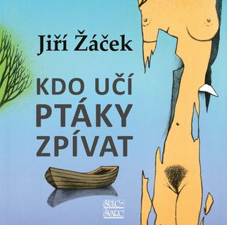 Kniha: Kdo učí ptáky zpívat - 1. vydanie - Jiří Žáček