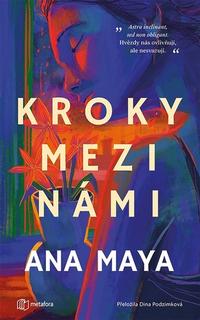 Kniha: Kroky mezi námi - 1. vydanie - Ana Maya