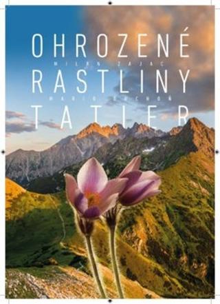 Kniha: Ohrozené rastliny Tatier - Milan Zajac,Mario Duchoň