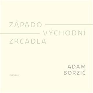 Kniha: Západo-východní zrcadla - Adam Borzič