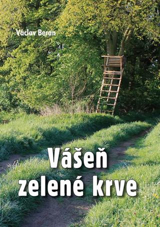 Kniha: Vášeň zelené krve - 1. vydanie - Václav Beran