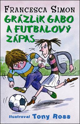 Kniha: Grázlik Gabo a futbalový zápas - Francesca Simon