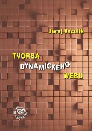 Kniha: Tvorba dynamického webu - Juraj Vaculík