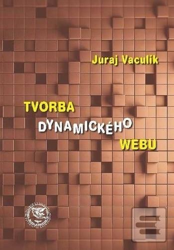 Kniha: Tvorba dynamického webu - Juraj Vaculík