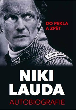 Kniha: Niki Lauda - Autobiografie. Do pekla a zpět - 1. vydanie - Niki Lauda