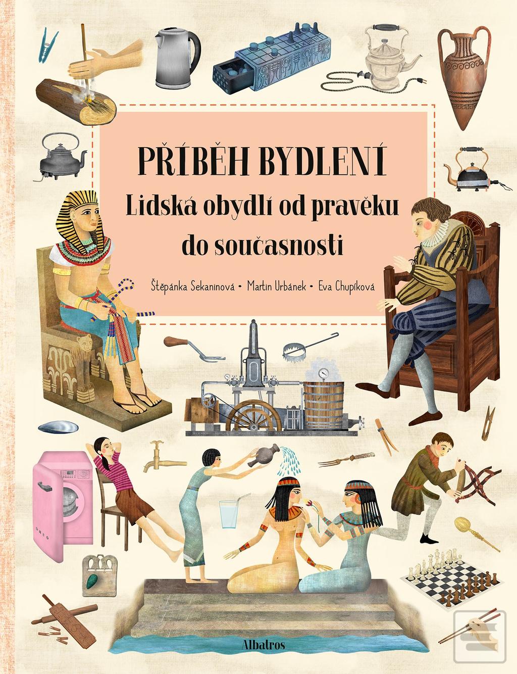 Kniha: Příběh bydlení - Lidská obydlí od pravěku do současnosti - 1. vydanie - Štěpánka Sekaninová