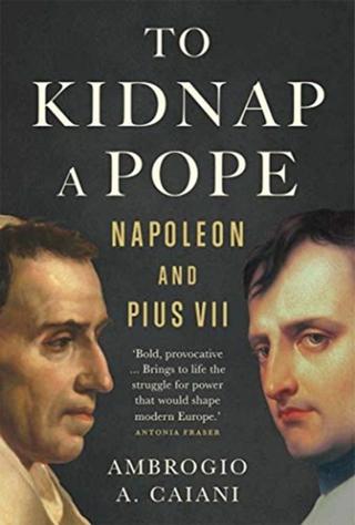 Kniha: To Kidnap a Pope: Napoleon and Pius VII