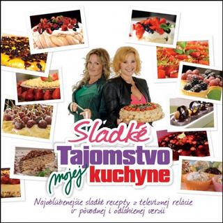 Kniha: Sladké tajomstvo mojej kuchyne - Najobľúbenejšie sladké recepty z televíznej relácie - Kamila Magálová