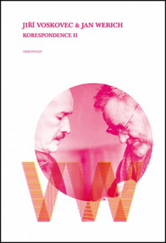Kniha: Jiří Voskovec & Jan Werich Korespondence II - 3. vydanie - Jiří Voskovec, Ladislav Matějka