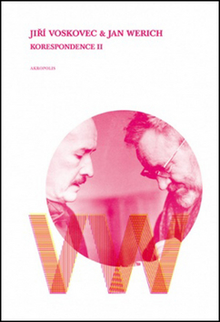 Kniha: Jiří Voskovec & Jan Werich Korespondence II - 3. vydanie - Jan Werich, Jiří Voskovec, Ladislav Matějka