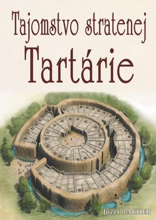 Kniha: Tajomstvo stratenej Tartarie - 1. vydanie - Jozef Pacher