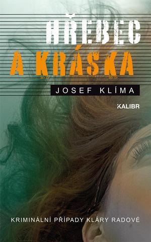 Kniha: Hřebec a Kráska - Kriminální případy Kláry Radové - 1. vydanie - Josef Klíma