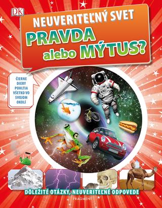 Kniha : Neuveriteľný svet - Pravda alebo mýtus? - 1. vydanie