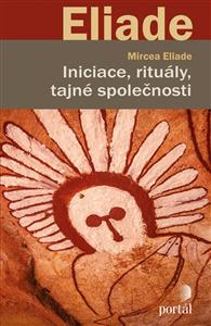 Kniha: Iniciace, rituály, tajné společnosti - Mircea Eliade