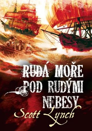 Kniha: Rudá moře pod rudými nebesy - Lži Lockeho Lamory (2.díl) - 2. vydanie - Scott Lynch