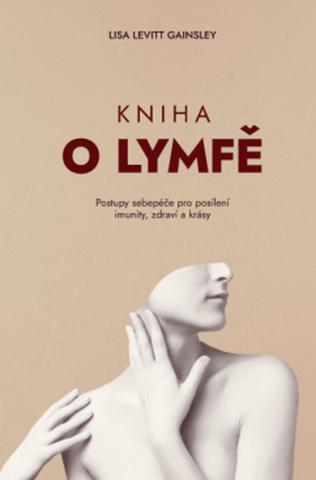 Kniha: Kniha o lymfě - Postupy sebepéče pro posílení imunity, zdraví a krásy - Lisa Levitt Gainsley