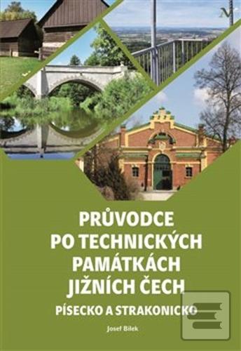 Kniha: Průvodce po technických památkách Jižních Čech - Josef Bílek