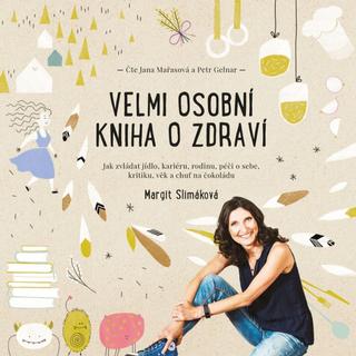 CD audio: Velmi osobní kniha o zdraví (audiokniha) - Jak zvládat jídlo, kariéru, rodinu, péči o sebe, kritiku, věk a chuť na čokoládu - 1. vydanie - Margit Slimáková