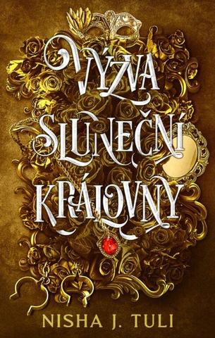 Kniha: Výzva sluneční královny - Výzva sluneční královny (1.díl) - 1. vydanie - Nisha J. Tuli