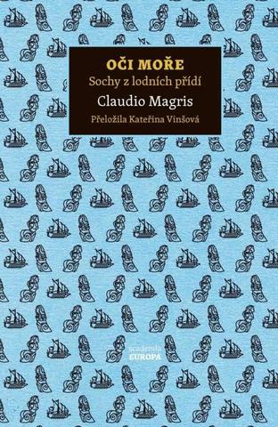 Kniha: Oči moře - Sochy z lodních přídí - Sochy z lodních přídí - 1. vydanie - Claudio Magris
