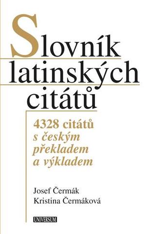 Kniha: Slovník latinských citátů - 4328 citátů s českým překladem a výkladem - 4. vydanie - Josef Čermák, Kristina Čermáková