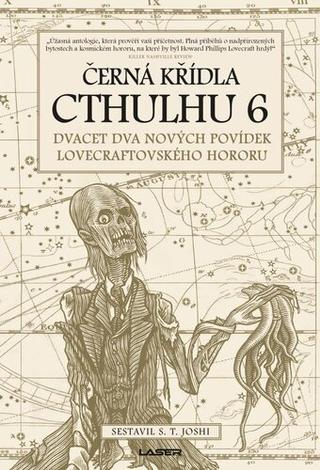 Kniha: Černá křídla Cthulhu 6 - Dvacet dva nových povídek Lovecraftovského hororu - 1. vydanie - S. T. Joshi