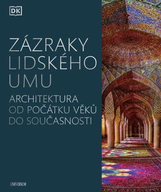 Kniha: Divy světa vytvořené člověkem - Architektura od počátku věků do současnosti - 1. vydanie - kolektiv
