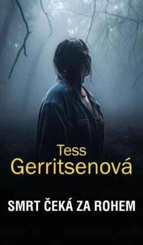 Kniha: Smrt čeká za rohem - 1. vydanie - Tess Gerritsenová
