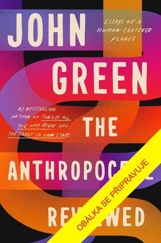 Kniha: Antropocén: Recenze naší doby - 1. vydanie - John Green