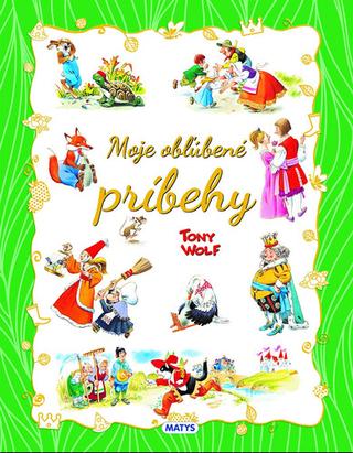 Kniha: Moje obľúbené príbehy - 1. vydanie - Tony Wolf