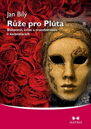 Kniha : Růže pro Plúta - Bohatství, krize a transformace v konstelacích