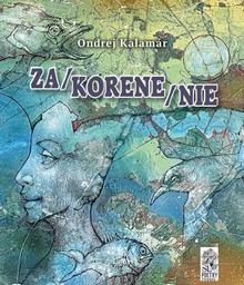 Kniha: Za/korene/nie - 1. vydanie - Ondrej Kalamár