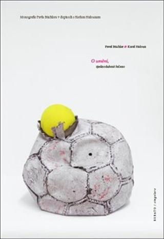 Kniha: O umění, zjednodušeně řečeno - Pavel Büchler; Karel Haloun