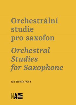 Kniha: Orchestrální studie pro saxofon / Orchestral Studies for Saxophone - Jan Smolík