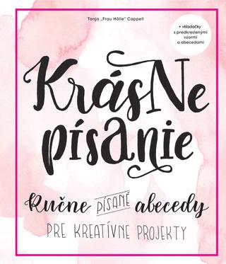 Kniha: Krásne písanie - Ručne písané abecedy pre kreatívne projekty - Tanja Cappell