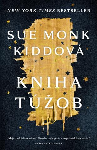 Kniha: Kniha túžob - Fascinujúci príbeh o odvekých snoch a túžbach a o sile ženy zmeniť svet - 1. vydanie - Sue Monk Kiddová