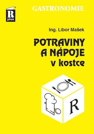 Kniha: Potraviny a nápoje v kostce, 2. vydání - 2. vydanie - Libor Mašek