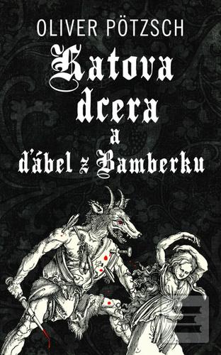 Kniha: Katova dcera a ďábel z Bamberku - Oliver Pötzsch