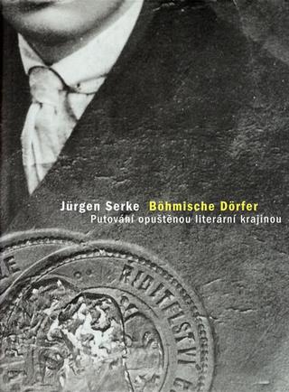 Kniha: Böhmische Dörfer: Putování opuštěnou literární krajinou - 1. vydanie - Jürgen Serke