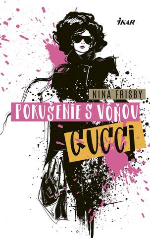 Kniha: Pokušenie s vôňou Gucci - 1. vydanie - Nina Frisby