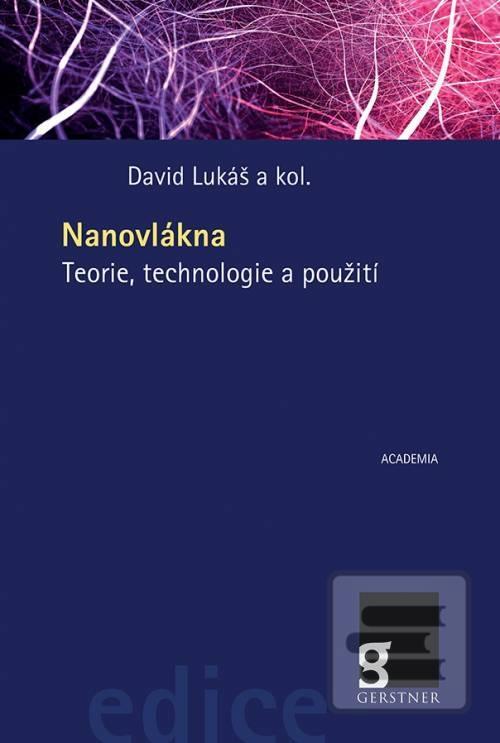 Kniha: Nanovlákna - Teorie, technologie a použití - Teorie, technologie a použití - 1. vydanie - David Lukáš