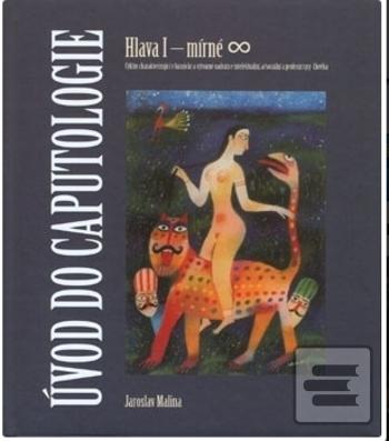 Kniha: Úvod do caputologie: Hlava I - mírné - Hlava I mírné (nekonečno) - Jaroslav Malina