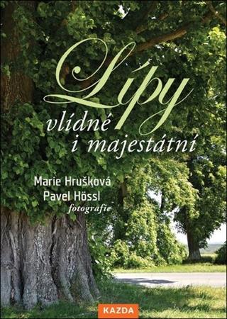 Kniha: Lípy Vlídné i majestátní - Stromy s vůní domova - 1. vydanie - Marie Hrušková