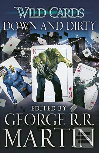 Kniha: Wild Cards 05 Down and Dirty - George R. R. Martin