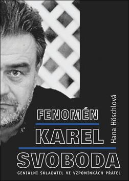 Kniha : Fenomén Karel Svoboda - Geniální skladatel ve vzpomínkách přátel